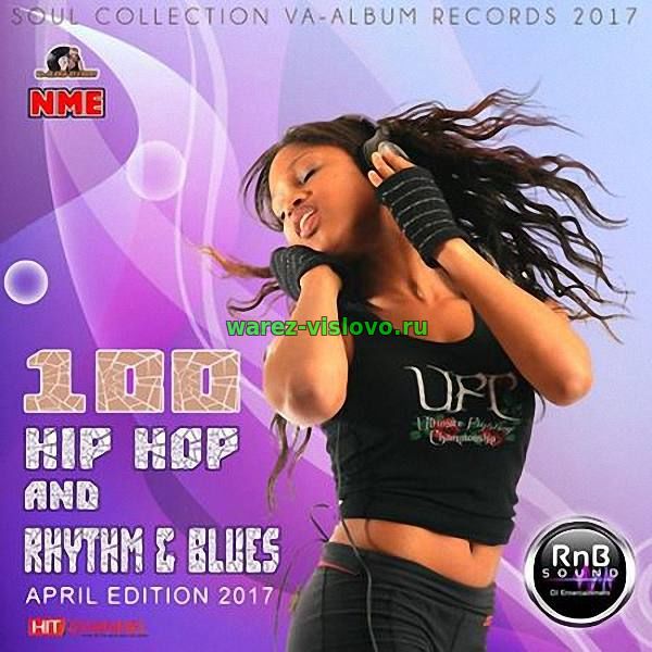 VA - 100 Hip Hop and Rhythm & Blues April Edition 2017 (2017)