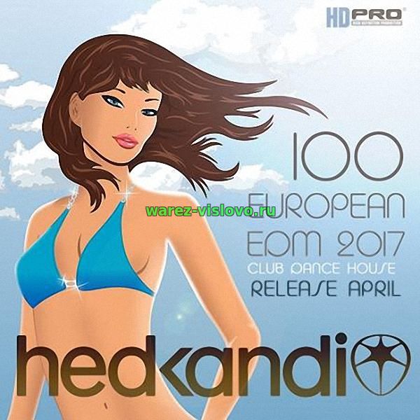 VA - Hedkandi: 100 European EDM 2017 (2017)