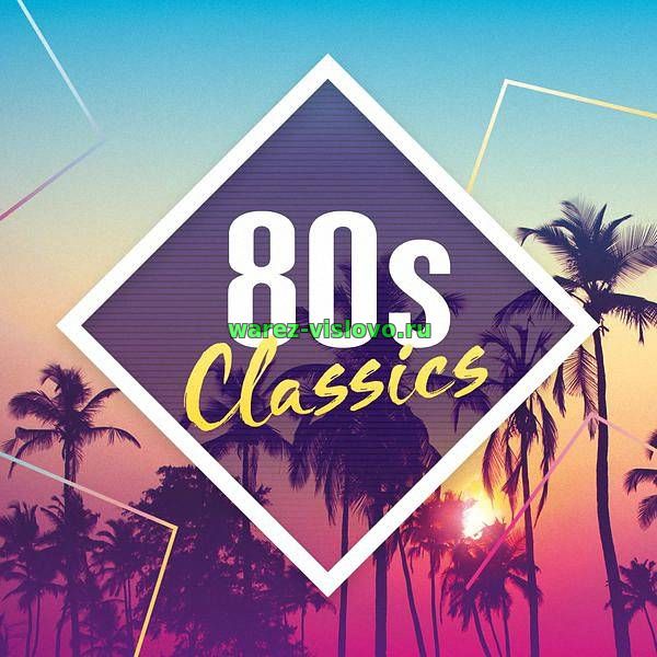 VA - 80s Classics The Collection (2017)