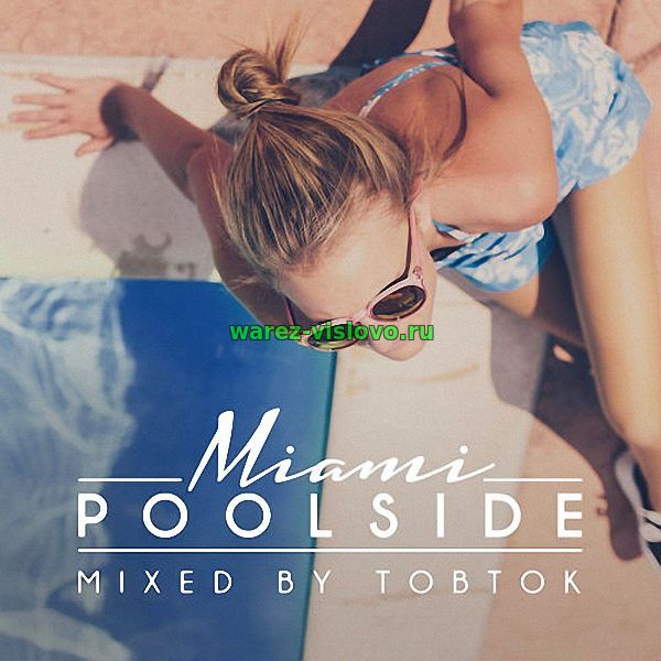 Tobtok - Poolside Miami 2017 (2017)