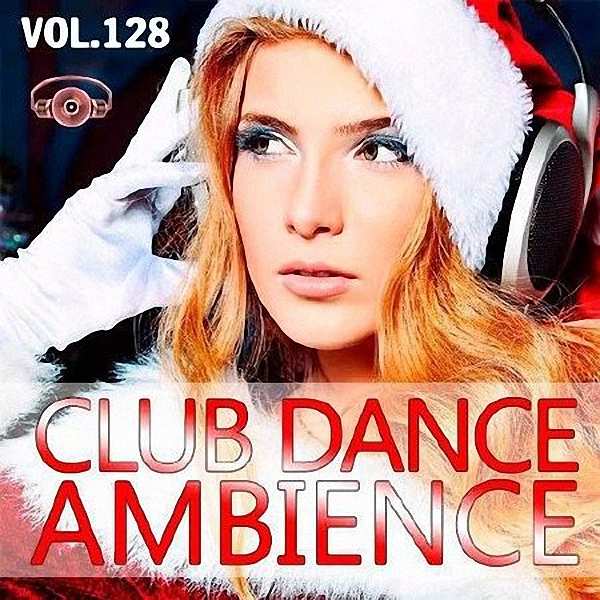 VA - Club Dance Ambience Vol.128 (2017)