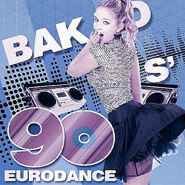 VA - Bak To 90 s’ Eurodance (2018)