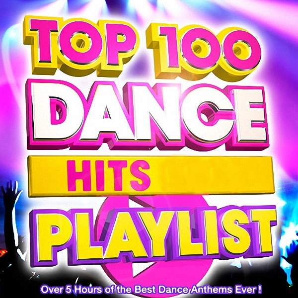 VA - Top 100 Dance Hits Playlist (2018)