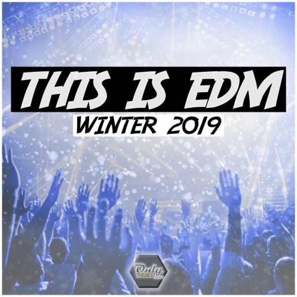 Only The Best - This Is EDM Winter 2019 (2018)