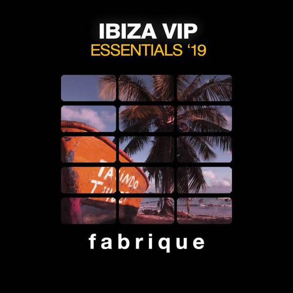 Fabrique Recordings - Ibiza VIP Essentials '19 (2019)