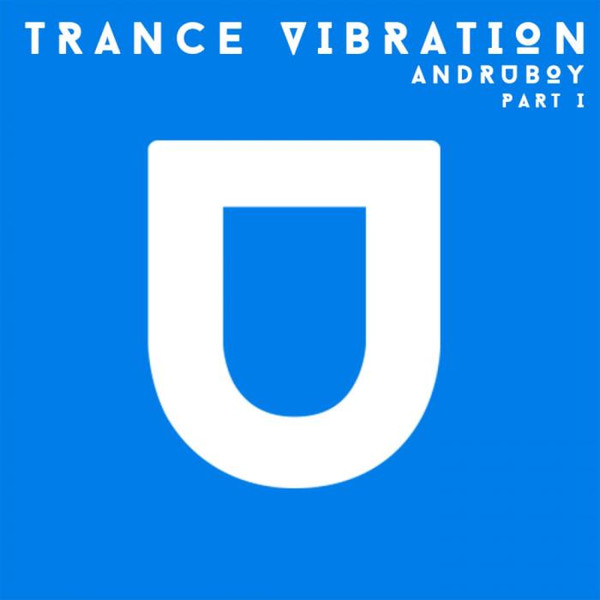 Andruboy - Trance Vibration. Part I (2019)