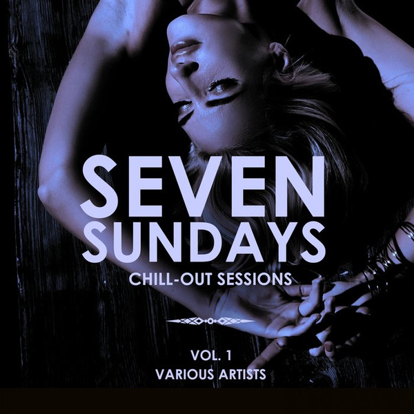 Seven Sundays (Chill Out Sessions) Vol.1 (2019) FLAC