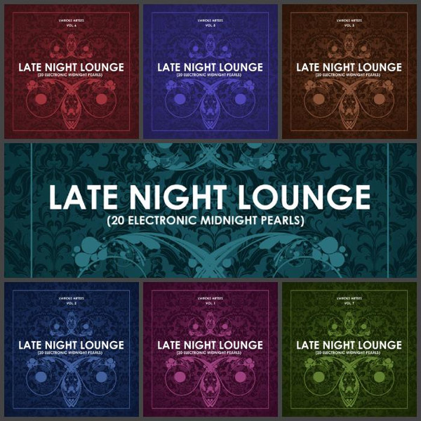 Late Night Lounge, Vol. 1-7 (20 Electronic Midnight Pearls) (2018-2019