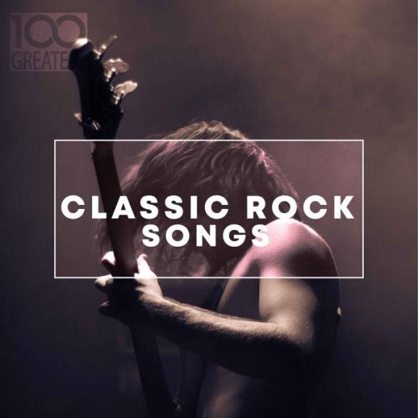 100 Greatest Classic Rock Songs (2019) FLAC