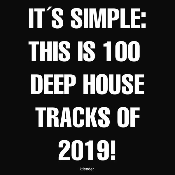 It's Simple/This Is 100 Deep House Tracks Of 2019! (2019)