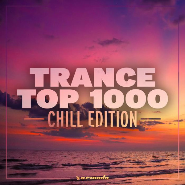 Armada Music Bundles - Trance Top 1000 (Chill Edition) (2019)