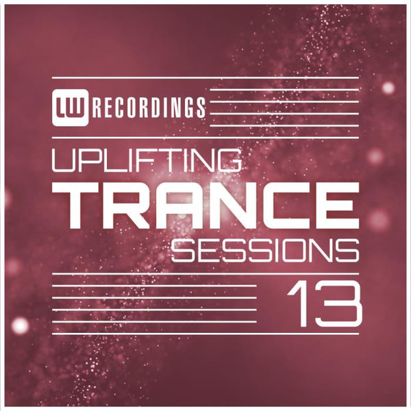 LW Recordings - Uplifting Trance Sessions Vol. 13 (2019) FLAC