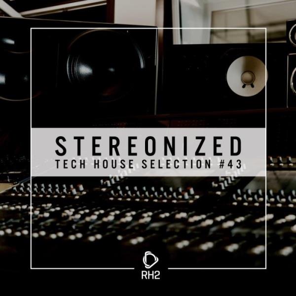 Stereonized - Tech House Selection, Vol. 43 (2019)