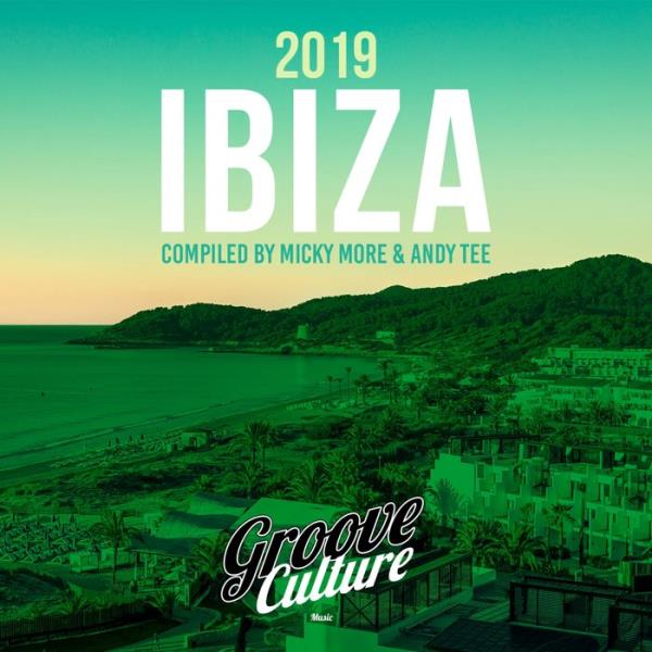 Groove Culture Ibiza 2019 (Compiled By Micky More & Andy Tee) (2019)