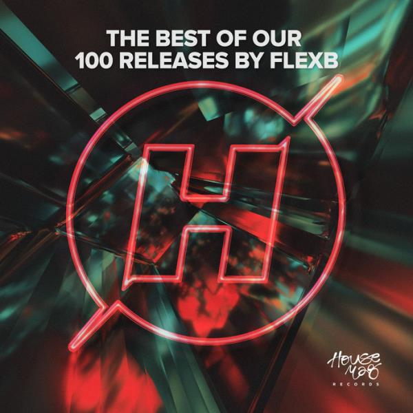 The Best of Our 100 Releases by FlexB (2019)