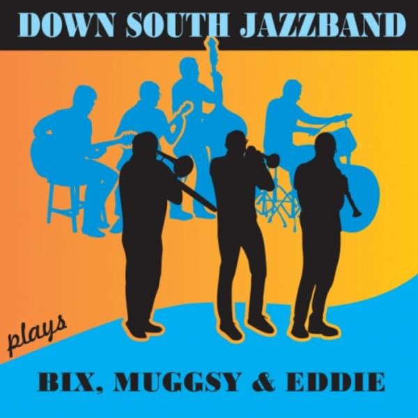 Down South Jazzband - Down South Jazzband Plays Bix, Muggsy & Eddie (2