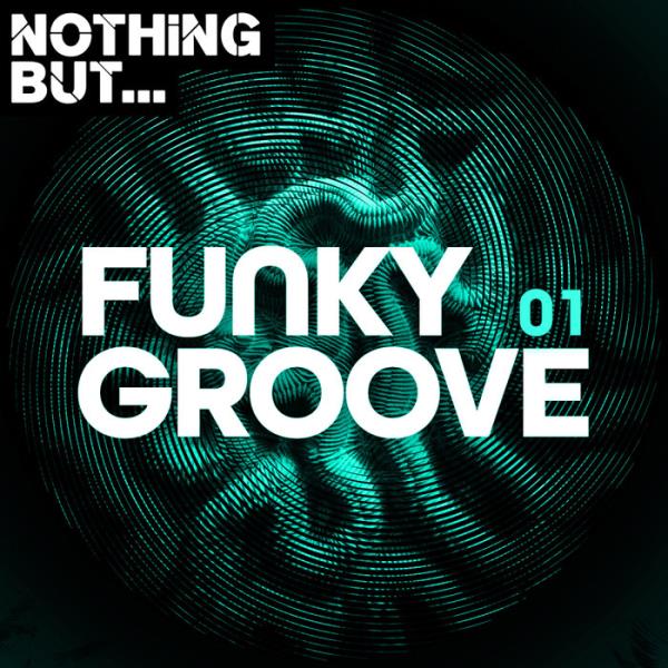 Nothing But... Funky Groove, Vol. 01 (2019)