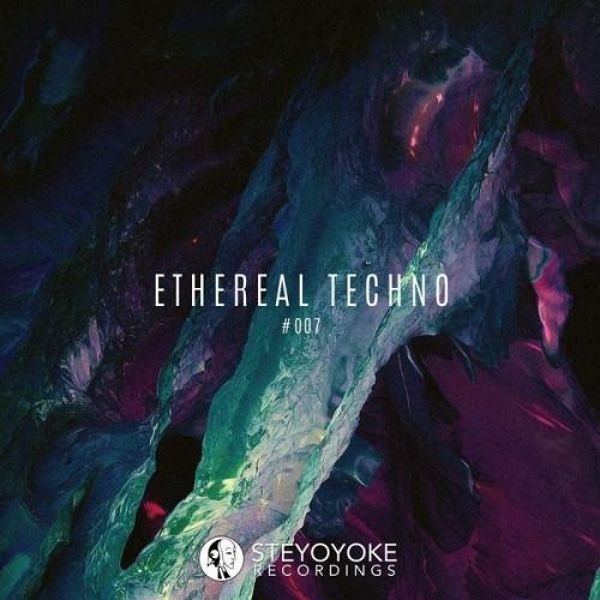 Steyoyoke - Ethereal Techno #007 (2019) FLAC