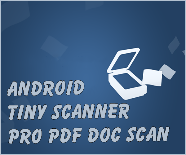 Android Tiny Scanner Pro PDF Doc Scan 4.2.2