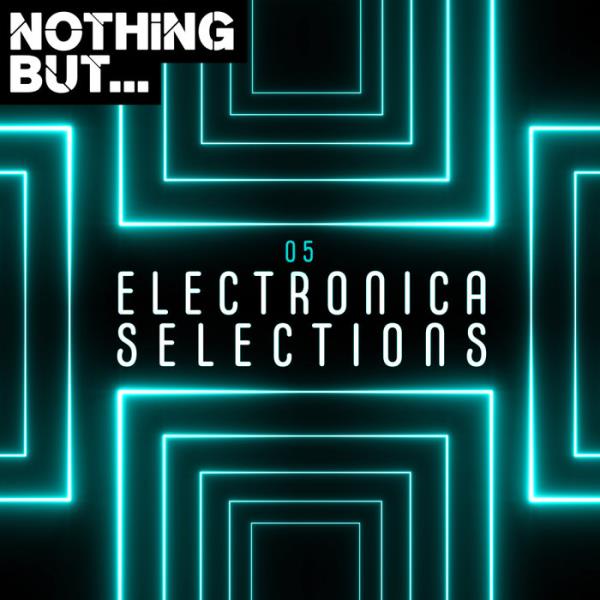 Nothing But... Electronica Selections, Vol. 05 (2019)