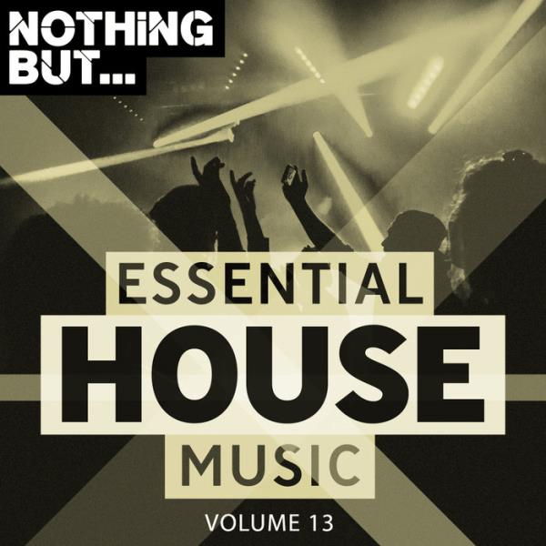 Nothing But... Essential House Music, Vol. 13 (2019)