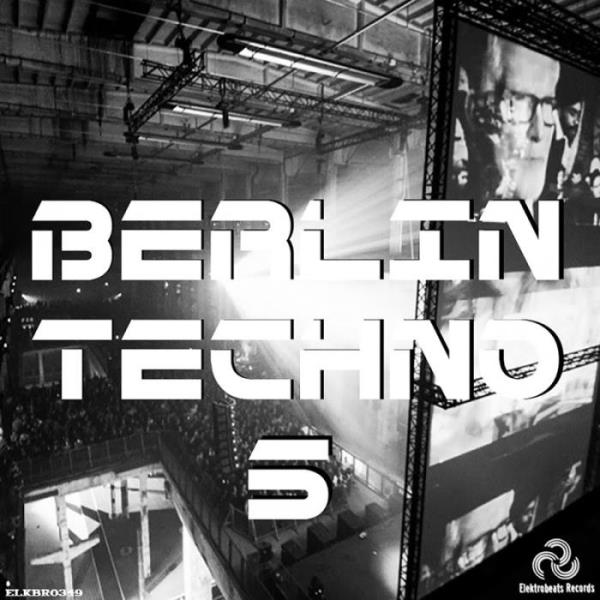 Elektrobeats Records - Berlin Techno 5 (2019)