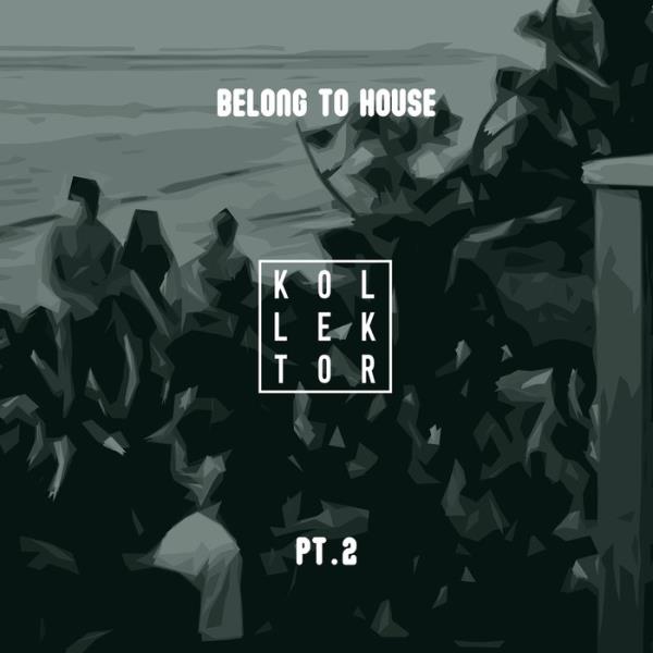 KOLLEKTOR - Belong To House Pt 2 (2019)