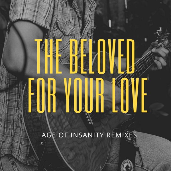 The Beloved - For Your Love (Age Of Insanity Remixes) (2019)