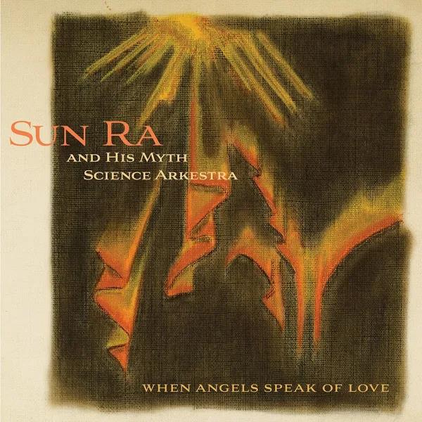 Sun Ra - When Angels Speak of Love (Remastered 2019) (2019)