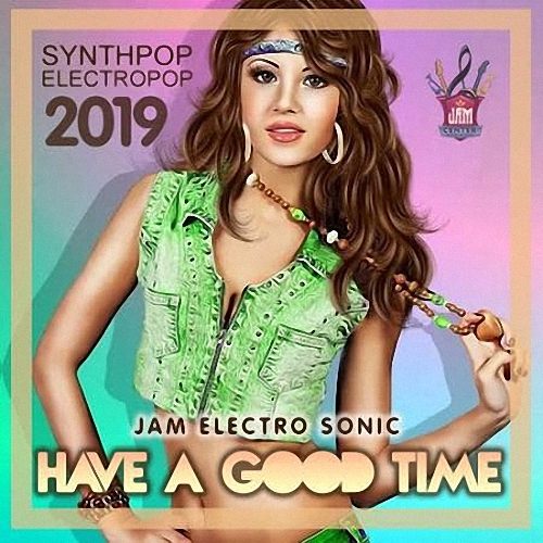 VA - Have A Good Time: Electropop Compilation (2019)