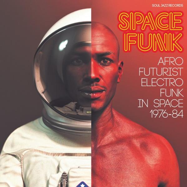 Soul Jazz Records Presents: SPACE FUNK - Afro-Futurist Electro Funk In