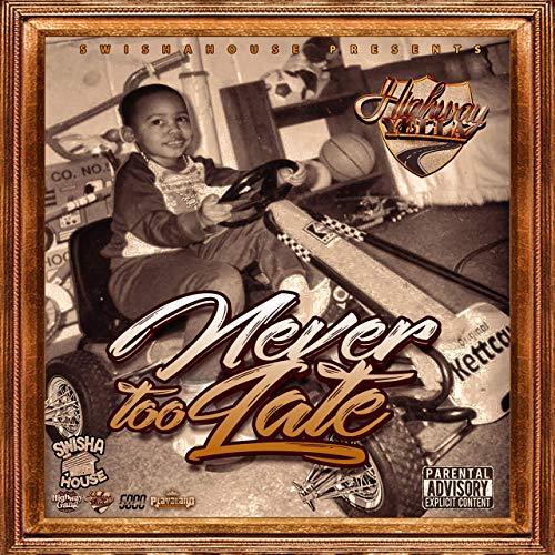 Highway Yella - Never Too Late (2019)