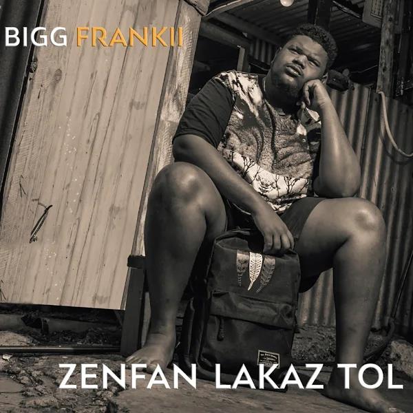 Bigg Frankii - Zenfan Lakaz Tol (2019)