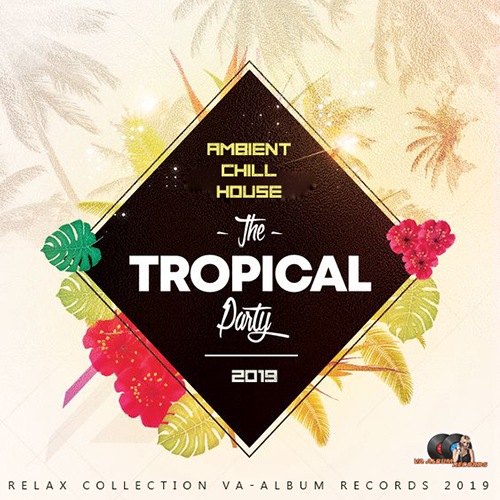 The Tropical Party: Ambient Chill House