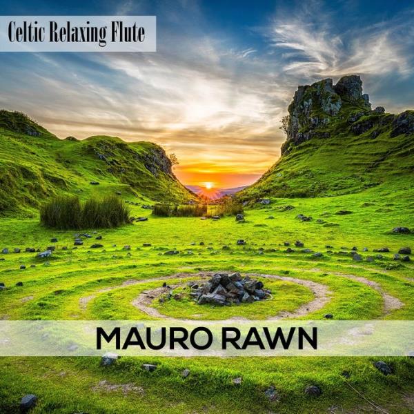 Mauro Rawn - Celtic Relaxing Flute (2019)