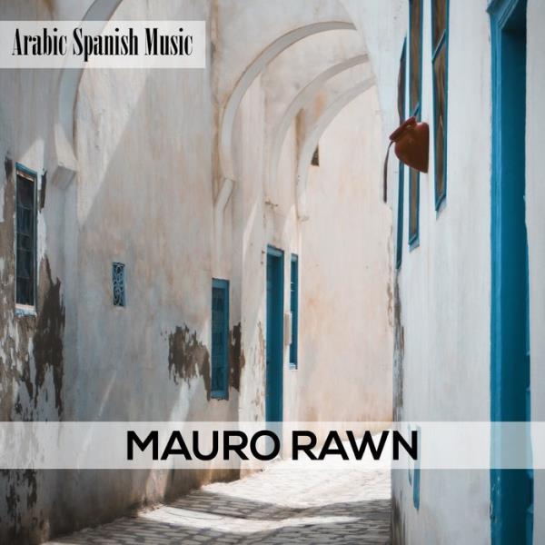 Mauro Rawn - Arabic Spanish Music (2019)