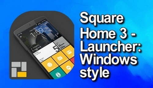 Square Home 3 Premium. Launcher Windows style 2.0.3 [Android]