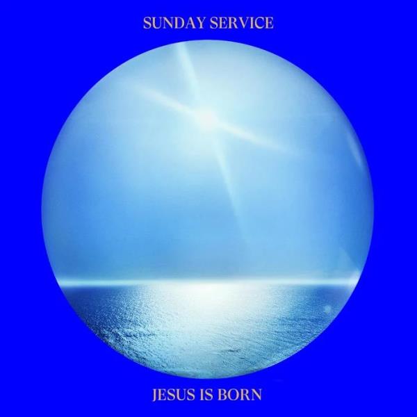 Kanye West and Sunday Service - Jesus Is Born (2019)