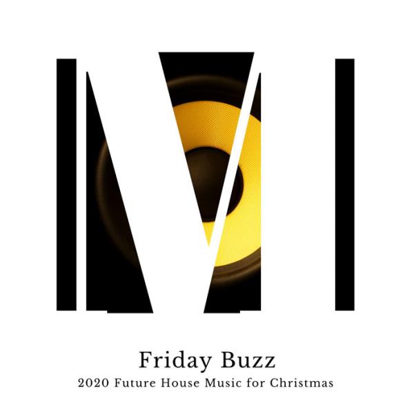 Friday Buzz - 2020 Future House Music For Christmas (2019)