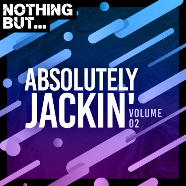 Nothing But... Absolutely Jackin', Vol. 02 (2020)