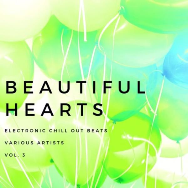 Beautiful Hearts (Electronic Chill out Beats), Vol. 3 (2020)