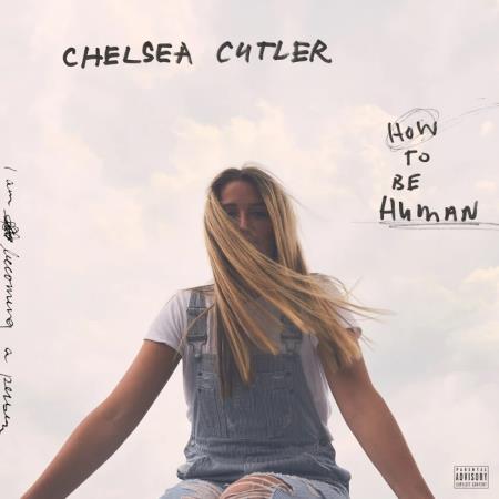 Chelsea Cutler - How To Be Human (2020)