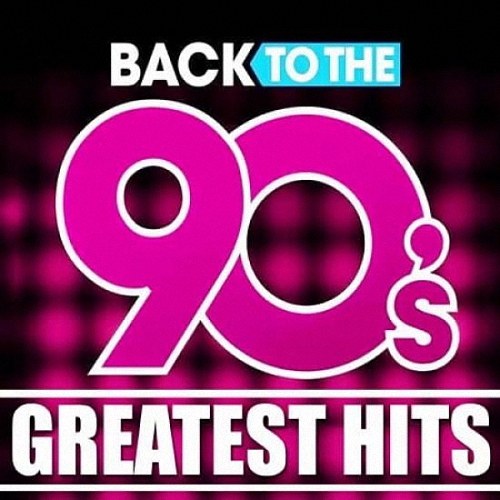 VA - Back To The 90s: Greatest Hits (2020)