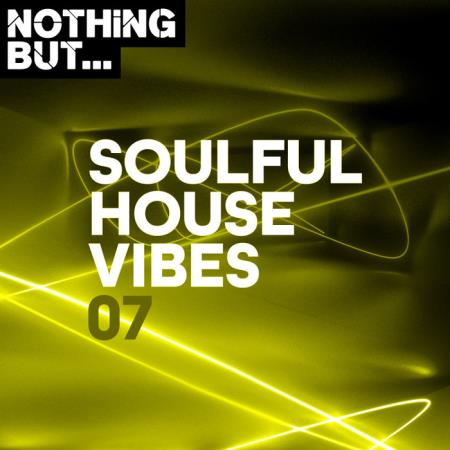 Nothing But... Soulful House Vibes, Vol. 07 (2020)