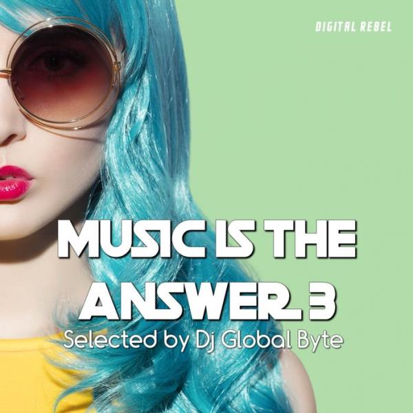 Music Is the Answer 3 (Selected by Dj Global Byte) (2020)