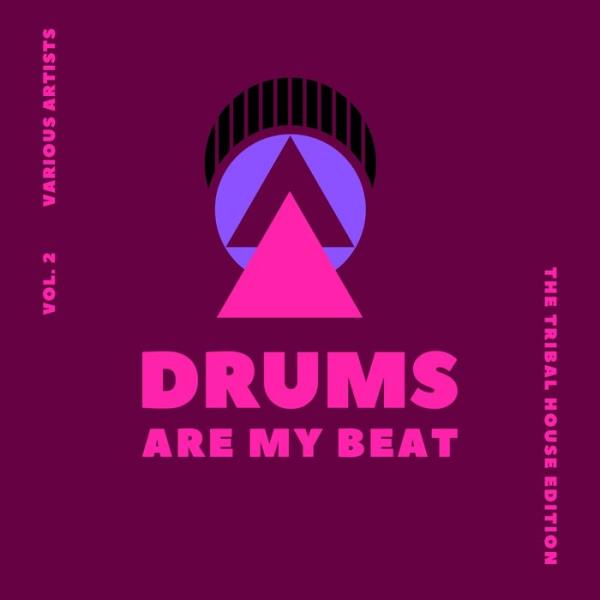 Drums Are My Beat (The Tribal House Edition), Vol. 2 (2020)