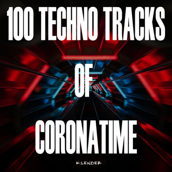 K:lender - 100 Techno Tracks of Coronatime %delete_1%(2020)%delete_1%