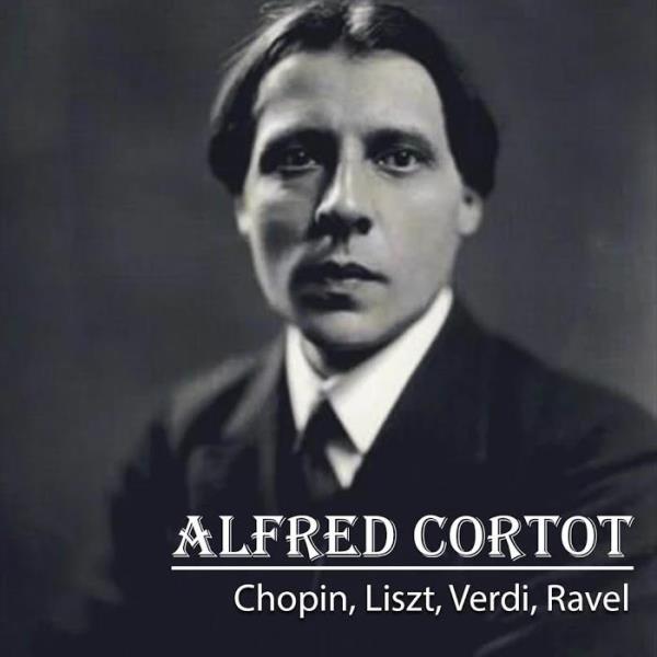 Alfred Cortot - Chopin, Liszt, Verdi, Ravel %delete_1%(2020)%delete_1%