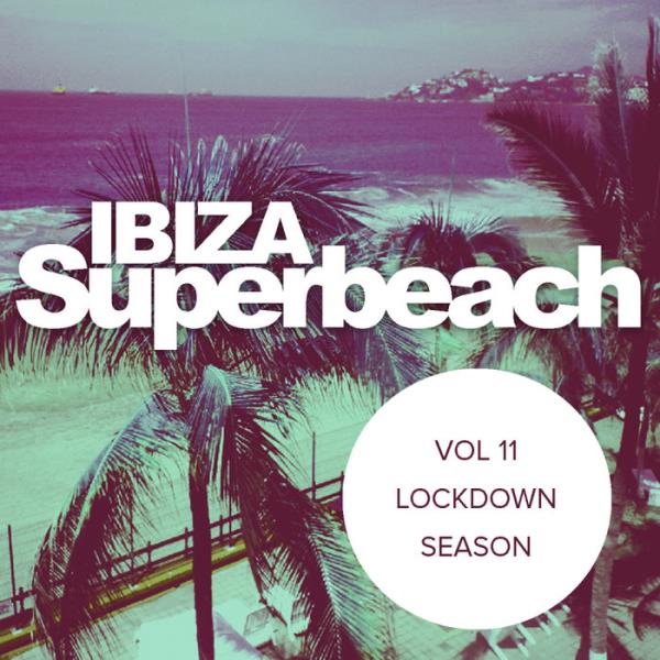 Ibiza Superbeach Vol 11: Lockdown Season (2020)