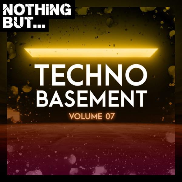 Nothing But... Techno Basement, Vol. 07 (2020)